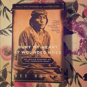 Bury my Heart at Wounded Knee by Dee Brown